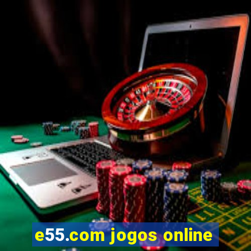 e55.com jogos online